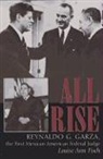 Larry Fisch, Louise Ann Fisch - All Rise: Reynaldo G. Garza, the First Mexican American Federal Judge