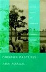 Agrawal, Arun Agrawal, Arun Agrawal - Greener Pastures