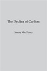 Jeremy Macclancy - The Decline of Carlism