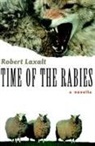 Robert Laxalt - Time of the Rabies: A Novella