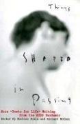 Michael Klein, Richard McCann, Richard J. McCann - Things Shaped in Passing: More Poets for Life Writing from the AIDS Panemic