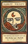 Albert Wendt - The Birth and Death of the Miracle Man and Other Stories