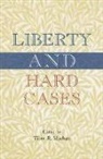 Tibor R Machan, Tibor R. Machan, Tibor R. Machan - Liberty and Hard Cases