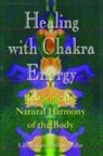 Lilla Bek, Philippa Pullar - Healing with Chakra Energy: Restoring the Natural Harmony of the Body