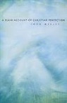 John Wesley - A Plain Account of Christian Perfection