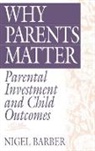 Nigel Barber - Why Parents Matter