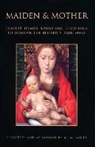 Margaret R. Miles, Margaret M. Miles - Maiden and Mother: Devotions to the Blessed Virgin Mary Throughout the Year