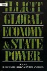Peter Andreas, Andreas Peter, H. Richard Friman, Richard H Friman, Richard H. Friman - The Illicit Global Economy and State Power