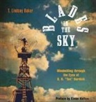 T Lindsay Baker, T. Lindsay Baker, B H Burdick, B. H. Burdick, B.H. Burdick, B. H. "Tex" Burdick Sr... - Blades in the Sky