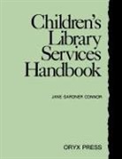Jane Connor, Jane G Connor, Jane G. Connor, Jane Gardner Connor - Children's Library Services Handbook