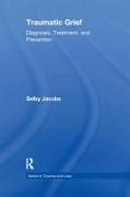 Selby Jacobs, Selby C. Jacobs,  Jacobs Selby - Traumatic Grief - Diagnosis, Treatment, and Prevention