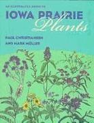 Paul Christiansen, Mark Miller, Mark Muller, Mark Muller - An Illustrated Guide to Iowa Prairie Plants