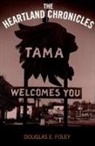 Douglas E Foley, Douglas E. Foley - The Heartland Chronicles