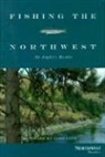 Glen Love, Glen A. Love - Fishing the Northwest: An Angler's Reader