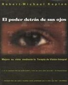 O. D. Kaplan, Robert-Michael Kaplan - El Poder Detrás de Sus Ojos
