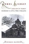 Michael Gannon, Michael V. Gannon - Rebel Bishop