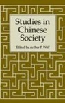 Wolf, Arthur Wolf, Arthur P Wolf, Arthur P. Wolf - Studies in Chinese Society