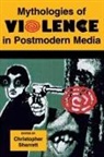 Barry Keith Grant, Christopher Sharrett - Mythologies of Violence in Postmodern Media