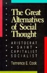 Terence E. Cook, Terrence Cook, Terrence E Cook, Terrence E. Cook - The Great Alternatives of Social Thought