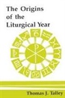 Thomas J Talley, Thomas J. Talley - The Origins of the Liturgical Year