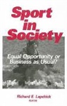 Richard E. Lapchick, Richard Edward Lapchick, Jeffery R. Benedict, Richard E. Lapchick, Richard Edward Lapchick, Lapchick Richard E. - Sport in Society