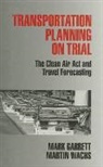 Mark Garrett, Mark E. Garrett, Martin Wachs, Martin (Marty) Wachs - Transportation Planning on Trial