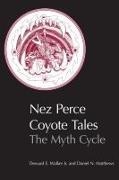 Daniel N Matthews, Daniel N. Matthews, Deward E Walker, Deward E. Walker, Marc Seahmer - Nez Perce Coyote Tales - The Myth Cycle
