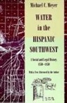 Michael C Meyer, Michael C. Meyer - Water in the Hispanic Southwest
