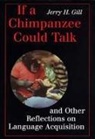 Jerry H Gill, Jerry H. Gill - If a Chimpanzee Could Talk