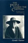 Robert Gerald, Gerald Vizenor, Gerald Robert Vizenor, Gerald Vizenor Vizenor - The People Named The Chippewa