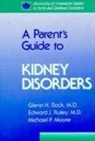 Glenn Bock, Glenn H Bock, Glenn H. Bock, Moore, Michael Moore, Edward Ruley - Parent's Guide to Kidney Disorders