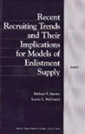 Laurie L. MacDonald, Laurie L McDonald, Laurie L. McDonald, Michael P Murray, Michael P. Murray, Michael P. Murry - Recent Recruiting Trends and Their Implications for Models of Enlistment Supply