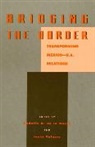 Rodolfo O. de la Garza, Jesus Velasco, Rodolfo de la Garza, Rodolfo O de La Garza, Rodolfo O. de la Garza, de La Garza... - Bridging the Border
