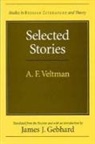 Aleksandr Fomich Vel e'tman, A. F. Veltman, Alexander Veltman, Alexander Fomich Veltman, Aleksandr Fomich Vel'tman - Selected Stories