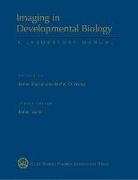 James Sharpe, Rachel Wong, Rafael Yuste, James Sharpe, Rachel Wong, Rachel (Washington University Wong... - Imaging in Developmental Biology: A Laboratory Manual