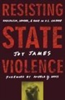 Angela Yvonne Davis, Joy James - Resisting State Violence