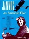 Thomas Reilly - Jannus, an American Flier