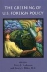 Terry L Anderson, Terry L. Anderson, Henry I. Miller MD, Henry Miller, Henry I Miller, Henry I. Miller... - The Greening of U.S. Foreign Policy