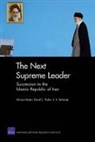 S. R. Bohandy, Alireza Nader, David E. Thaler - The Next Supreme Leader: Succession in the Islamic Repulic of Iran