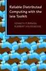 Kenneth P Birman, Kenneth P. Birman, KP Birman, Ieee, Robbert van Renesse, Robbert Van Renesse... - Reliable Distributed Computing with the Isis Toolkit