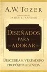 A W Tozer, A. W. Tozer, James Snyder, James L. Snyder - Diseñados Para Adorar