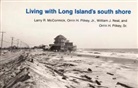 Larry McCormick, Larry McCormick, William J Neal, William J. Neal, Orrin H Pilkey, Orrin H. Pilkey - Living with Long Island's South Shore