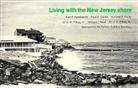 Paul S. Gares, Paul S Garés, Paul S. Garés, Karl Nordstrom, William J Neal, William J. Neal... - Living with the New Jersey Shore