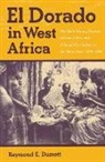 Raymond E. Dumett - El Dorado in West Africa