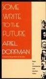 Ariel Dorfman - Some Write to the Future