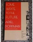 Dorfman, Ariel Dorfman - Some Write to the Future