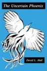 David Hall, David L. Hall - The Uncertain Phoenix