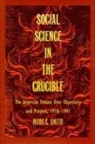 Mark C. Smith, Smith, Mark C Smith, Mark C. Smith - Social Science in the Crucible