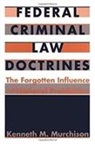Kenneth M. Murchison, Kenneth M. Muechison, Kenneth M Murchison, Kenneth M. Murchison - Federal Criminal Law Doctrines