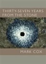 Mark Cox - Thirty Seven Years from the Stone